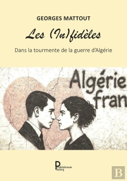 Bertrand.pt - Les (In)Fidèles : Dans La Tourmente De La Guerre D'Algérie