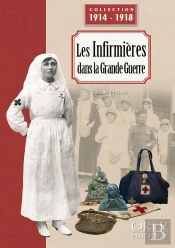 Les Infirmières Dans La Grande Guerre : Le Personnel Féminin De La Croix-Rouge Pendant La Première Guerre Mondiale