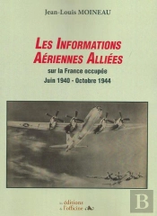 Les Informations Aériennes Alliées Sur La France Occupée ; Juin 1940/Octobre 1944