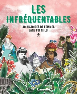 Bertrand.pt - Les Infréquentables ; 40 Histoires De Femmes Sans Foi Ni Loi