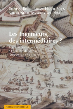 Bertrand.pt - Les Ingénieurs, Des Intermédiaires ? Transmission Et Coopération À L'Épreuve Du Terrain (Europe, Xve-Xviiie Siècle)