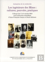 Les Ingénieurs Des Mines : Cultures, Pouvoirs, Pratiques
