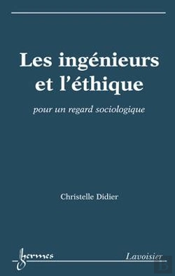 Bertrand.pt - Les Ingénieurs Et L'Éthique ; Pour Un Regard Sociologique