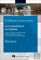Les Inondations Au Québec : Risques, Aménagement Du  Territoire, Impacts Socioéconomiques Et Transformation Des Vulnérabilités