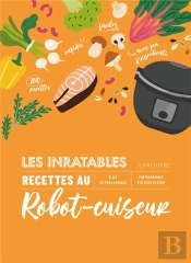 Les Inratables Recettes Au Robot-Cuiseur