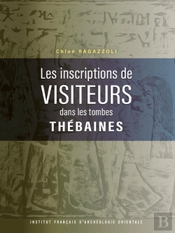 Bertrand.pt - Les Inscriptions De Visiteurs Dans Les Tombes Thébaines