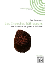 Les Insectes Bâtisseurs ; Nids De Termites, De Guêpes Et De Frelons