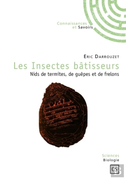 Bertrand.pt - Les Insectes Bâtisseurs ; Nids De Termites, De Guêpes Et De Frelons