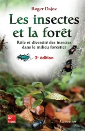 Les Insectes Et La Forêt ; Rôle Et Diversite Des Insectes Dans Le Milieu Forestier (2eme Édition)