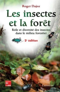 Bertrand.pt - Les Insectes Et La Forêt ; Rôle Et Diversite Des Insectes Dans Le Milieu Forestier (2eme Édition)