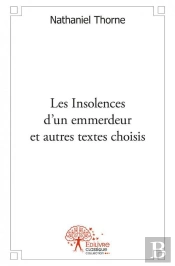 Les Insolences D'Un Emmerdeur Et Autres Textes Choisis