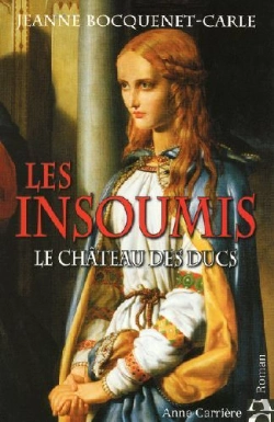 Bertrand.pt - Les Insoumis Tome 1 ; Le Château Des Ducs