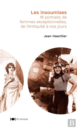 Bertrand.pt - Les Insoumises ; 18 Portraits De Femmes Exceptionnelles, De L'Antiquité À Nos Jours