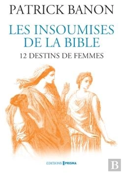 Bertrand.pt - Les Insoumises De La Bible : 12 Destins De Femmes