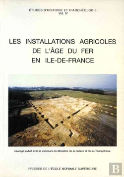 Bertrand.pt - Les Installations Agricoles De L'Âge Du Fer En Ile-De-France, Vol. Iv