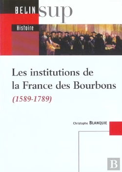 Bertrand.pt - Les Institutions De La France Des Bourbons ; 1589-1789