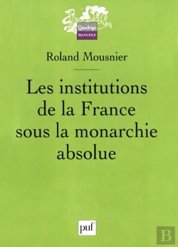 Bertrand.pt - Les Institutions De La France Sous La Monarchie Absolue