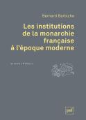 Les Institutions De La Monarchie Francaise À L'Époque Moderne
