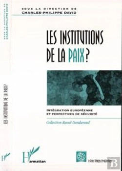 Bertrand.pt - Les Institutions De La Paix ? : Intégration Européenne Et Perspectives De Sécurité
