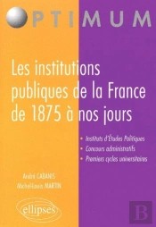 Les Institutions Publiques De La France De 1875 À Nos Jours