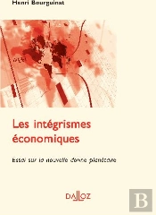 Les Intégrismes Économiques ; Essai Sur La Nouvelle Donne Planétaire