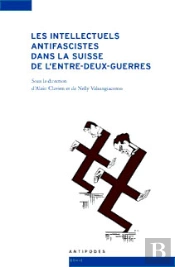 Les Intellectuels Antifascistes Dans La Suisse De L'Entre-Deux-Guerres