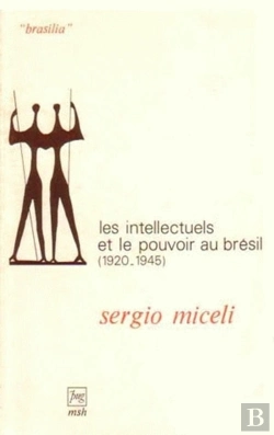 Bertrand.pt - Les Intellectuels Et Le Pouvoir Au Brésil, 1920-1945