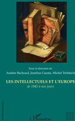 Bertrand.pt - Les Intellectuels Et L'Europe ; De 1945 À Nos Jours