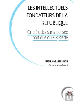 Bertrand.pt - Les Intellectuels Fondateurs De La République : Cinq Études Sur La Pensée Politique Au Xixe Siècle