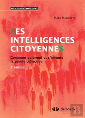 Les Intelligences Citoyennes ; Comment Se Prend Et S'Invente La Parole Collective