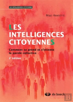 Bertrand.pt - Les Intelligences Citoyennes ; Comment Se Prend Et S'Invente La Parole Collective