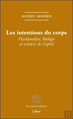 Bertrand.pt - Les Intentions Du Corps ; Psychanalyse, Biologie Et Sciences De L'Esprit