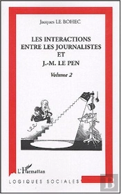 Les Interactions Entre Les Journalistes Et J.-M. Le Pen : Volume 2