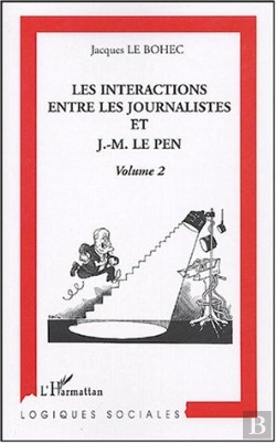 Bertrand.pt - Les Interactions Entre Les Journalistes Et J.-M. Le Pen : Volume 2