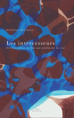 Bertrand.pt - Les Intercesseurs - Ces Puissances Du Faux Qui Produisent Du Vrai