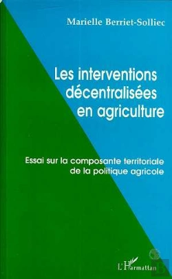 Bertrand.pt - Les Interventions Decentralisees En Agriculture, Essai Sur La Composante Territoriale De La Politique Agricole