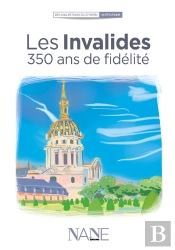 Les Invalides : 350 Ans De Fidélité