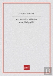 Les Inventions Littéraires De La Photographie