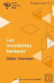 Les Invisibilités Barbares. Repenser L'Intervention Sociale