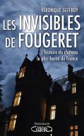 Les Invisibles De Fougeret : L'Histoire Du Château Le Plus Hanté De France