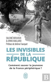 Les Invisibles De La République ; Comment Sauver La Jeunesse De La France Périphérique ?