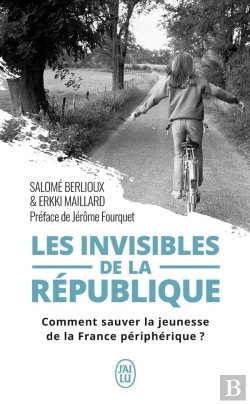 Bertrand.pt - Les Invisibles De La République ; Comment Sauver La Jeunesse De La France Périphérique ?