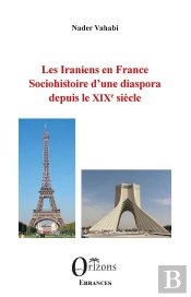 Les Iraniens En France - Sociohistoire D'Une Diaspora Depuis Le Xixe Siecle