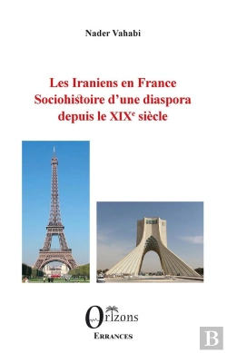 Bertrand.pt - Les Iraniens En France - Sociohistoire D'Une Diaspora Depuis Le Xixe Siecle