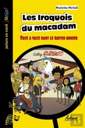 Les Iroquois Du Macadam : Face À Face Dans Le Bassin Minier