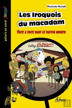Bertrand.pt - Les Iroquois Du Macadam : Face À Face Dans Le Bassin Minier