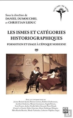 Bertrand.pt - Les Ismes Et Catégories Historiographiques : Formatio Et Usage À L'Époque Moderne