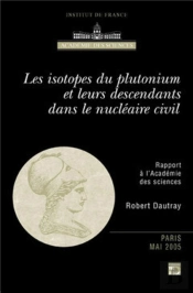 Les Isotopes Du Plutonium Et Leurs Descendants Dans Le Nucléaire Civil (Rapport À L'Académie Des Sciences)