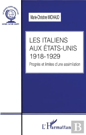 Les Italiens Aux Etats-Unis 1918-1929 ; Progres Et Limites D'Une Assimilation