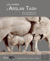 Les Ivoires D'Arslan Tash ; Décor De Mobilier Syrien, Ixe-Viiie S. Av. J.-C.